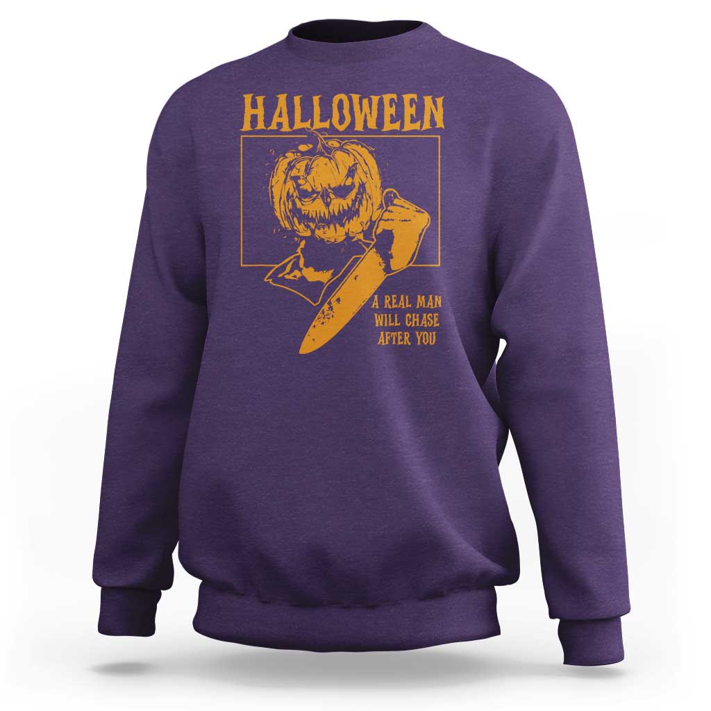 Funny Halloween Sweatshirt A Real Man Will Chase After You Pumpkin Knife Murderer - Wonder Print Shop