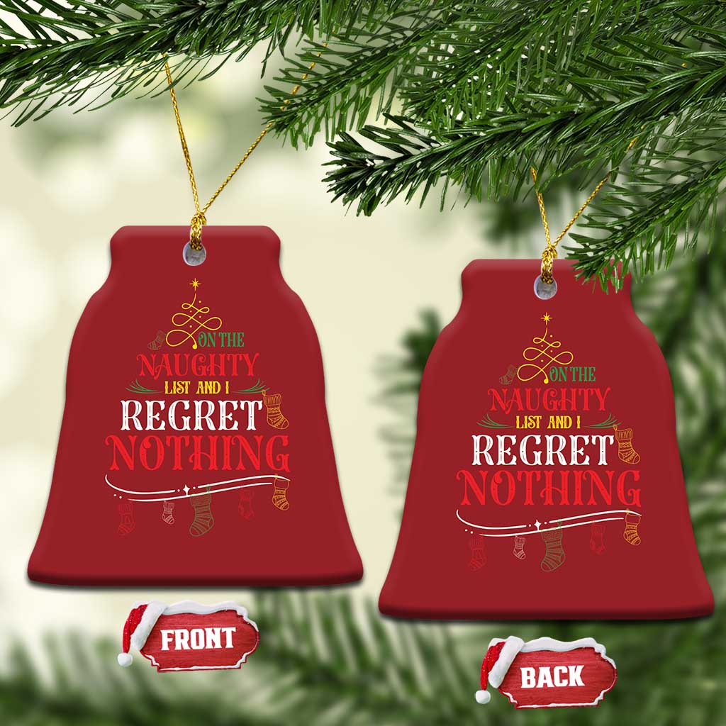 Funny Xmas Christmas Ornament On The Naughty List And I Regret Nothing Xmas Tree - Wonder Print Shop