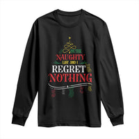 Funny Christmas Long Sleeve Shirt On The Naughty List And I Regret Nothing Xmas Tree