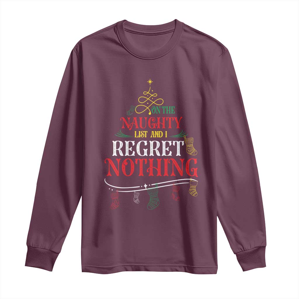 Funny Christmas Long Sleeve Shirt On The Naughty List And I Regret Nothing Xmas Tree