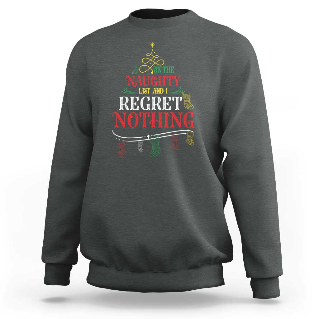 Funny Christmas Sweatshirt On The Naughty List And I Regret Nothing Xmas Tree - Wonder Print Shop