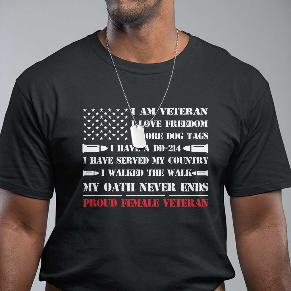 Proud Female Veteran T Shirt I Am Veteran I Love Freedom My Oath Never Ends American Flag - Wonder Print Shop