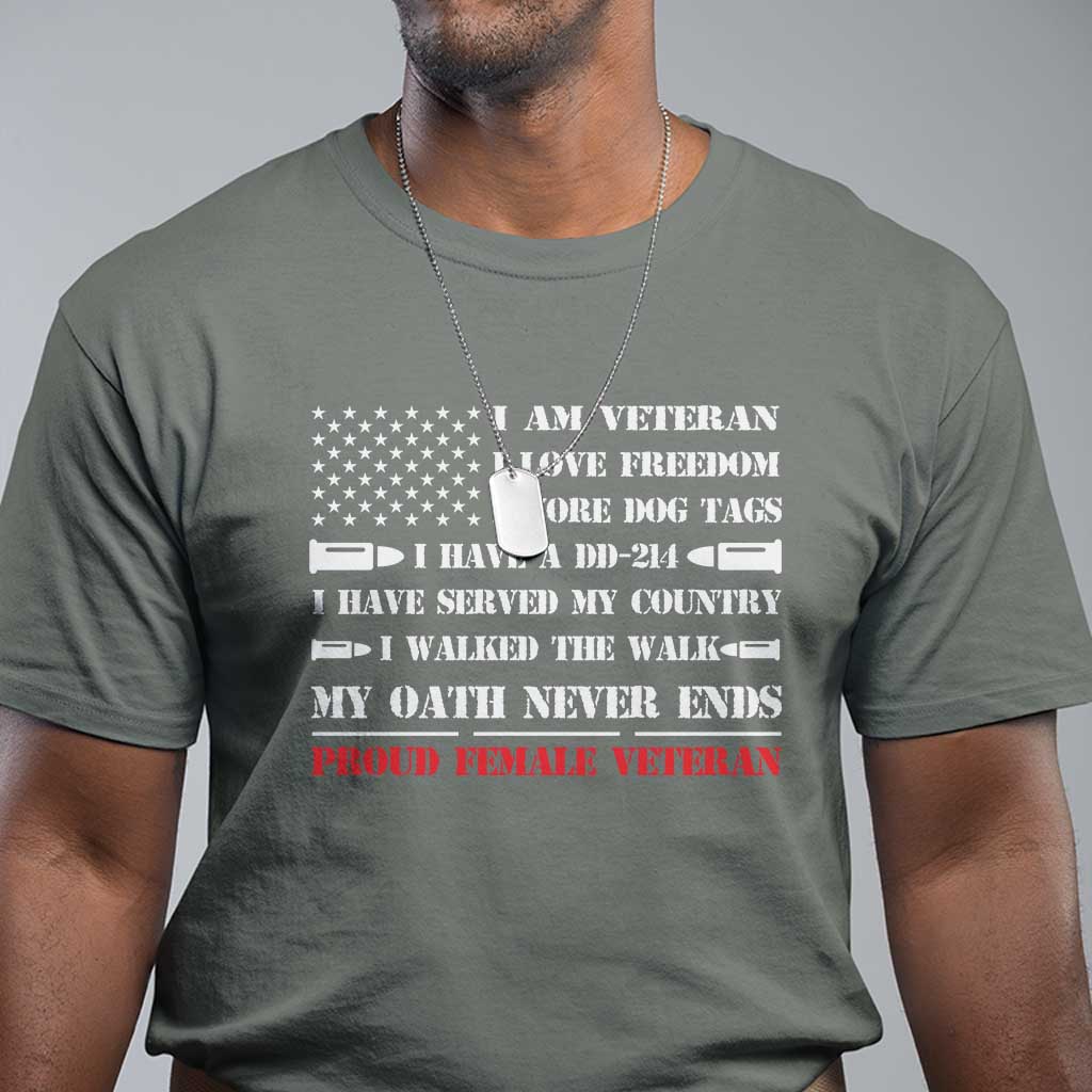 Proud Female Veteran T Shirt I Am Veteran I Love Freedom My Oath Never Ends American Flag - Wonder Print Shop