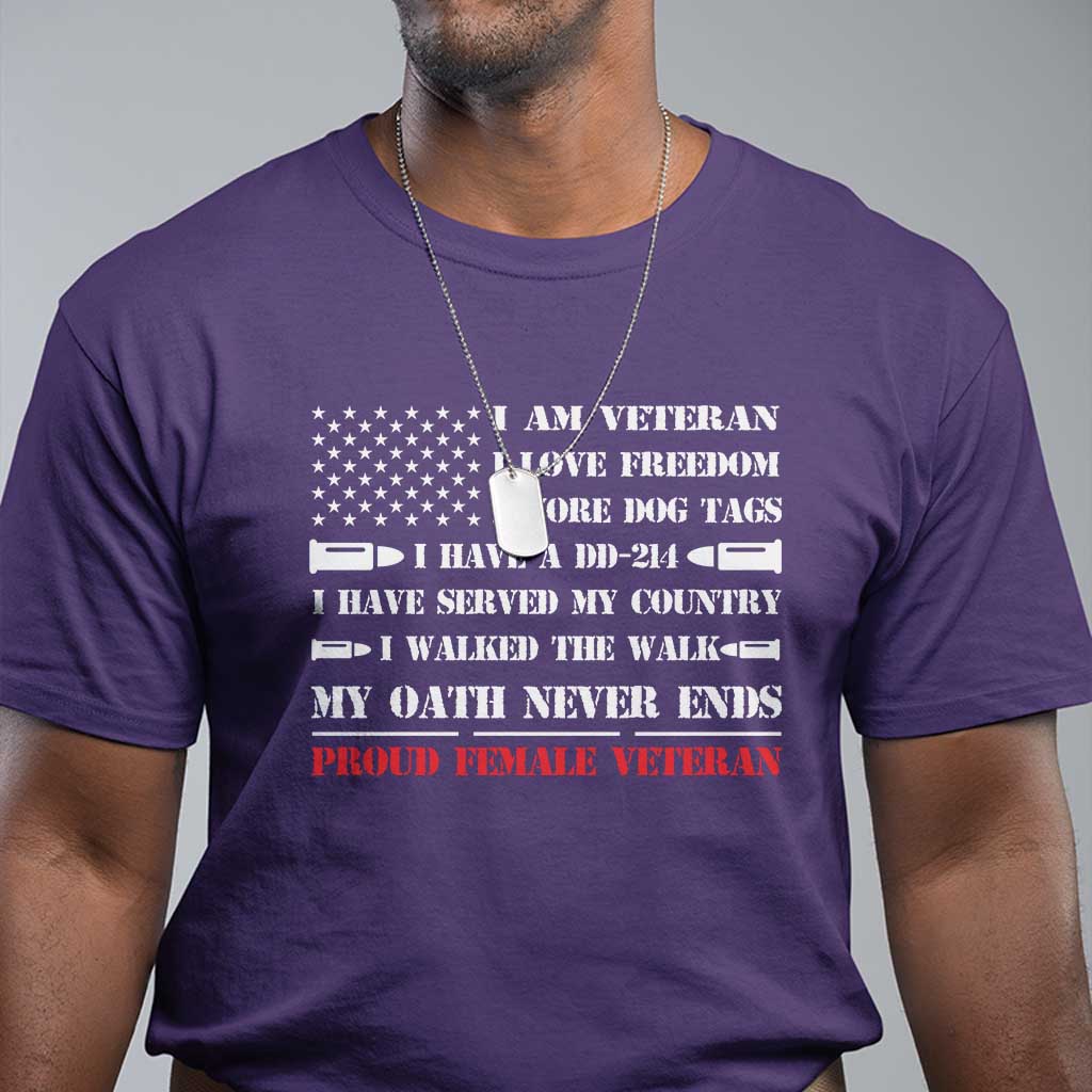Proud Female Veteran T Shirt I Am Veteran I Love Freedom My Oath Never Ends American Flag - Wonder Print Shop