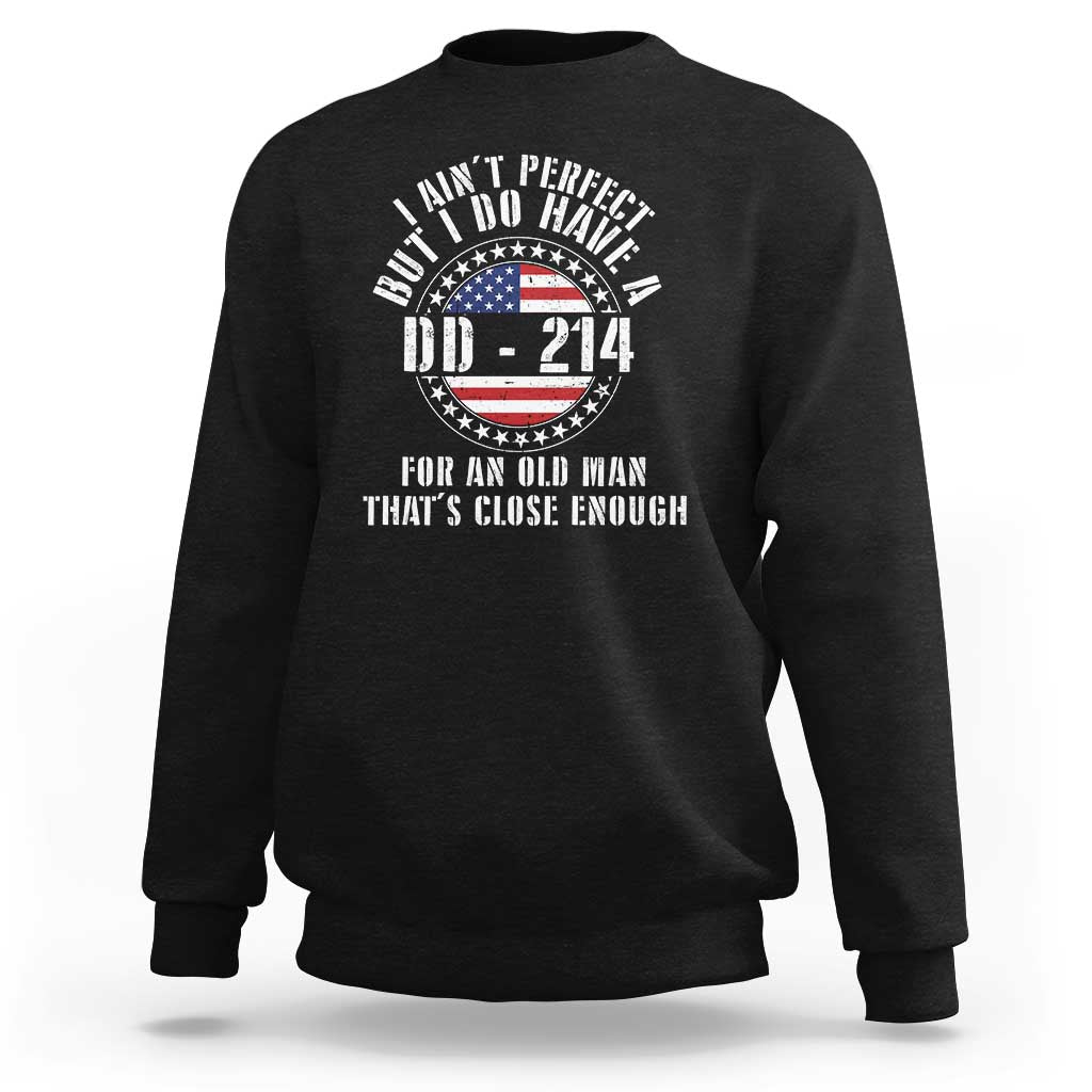 Veterans Sweatshirt I Ain't Perfect But I Do Have A DD-214 American Flag Military - Wonder Print Shop