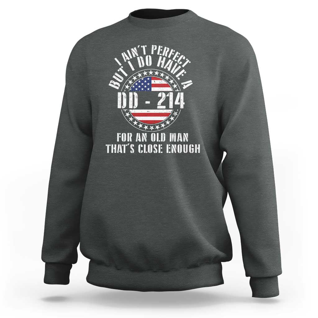 Veterans Sweatshirt I Ain't Perfect But I Do Have A DD-214 American Flag Military - Wonder Print Shop