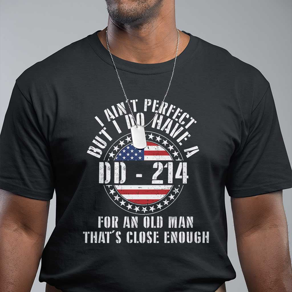 Veterans T Shirt I Ain't Perfect But I Do Have A DD-214 American Flag Military - Wonder Print Shop