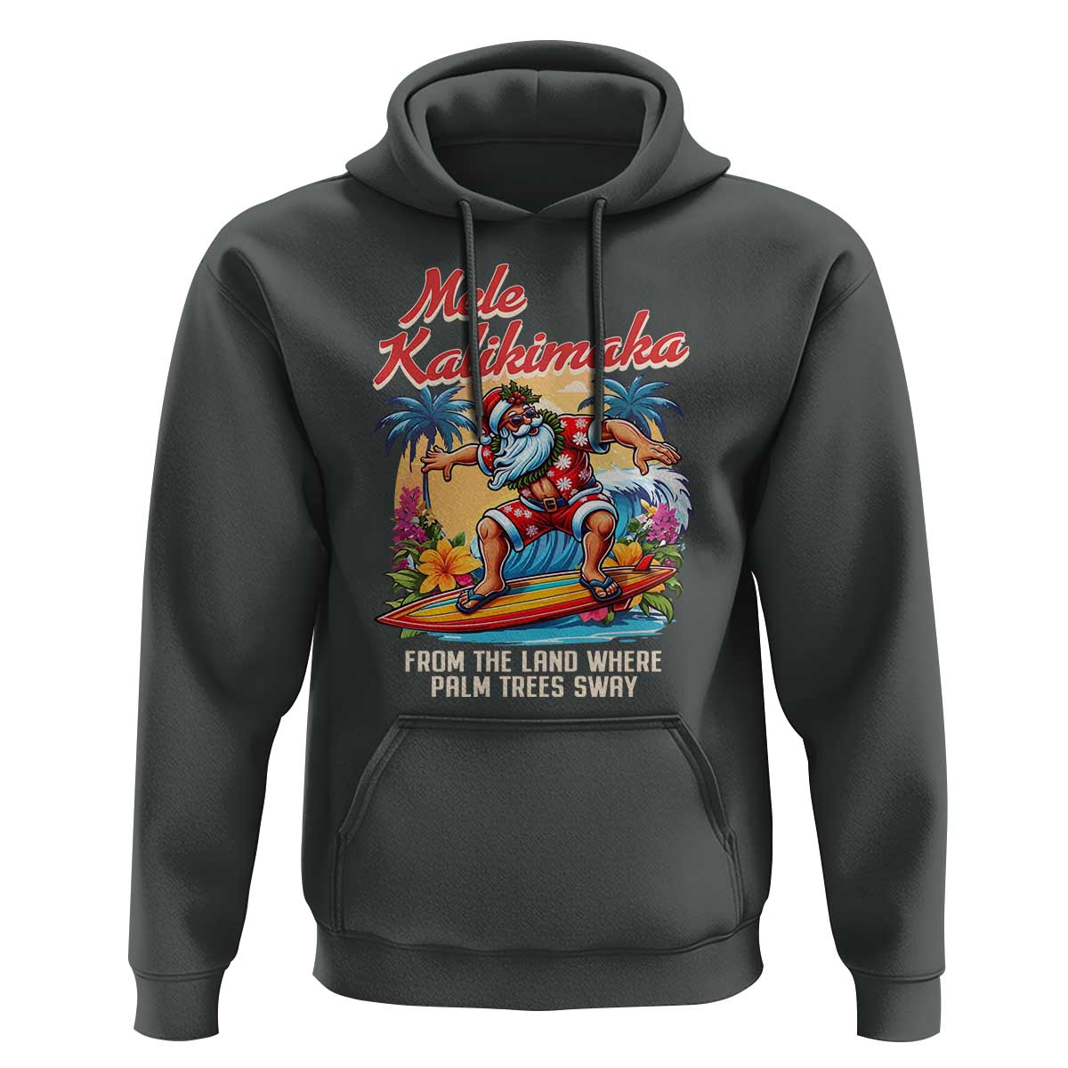 Christmas In Hawaii Hoodie Mele Kalikimaka From The Land Where Palm Trees Sway Surfing Santa