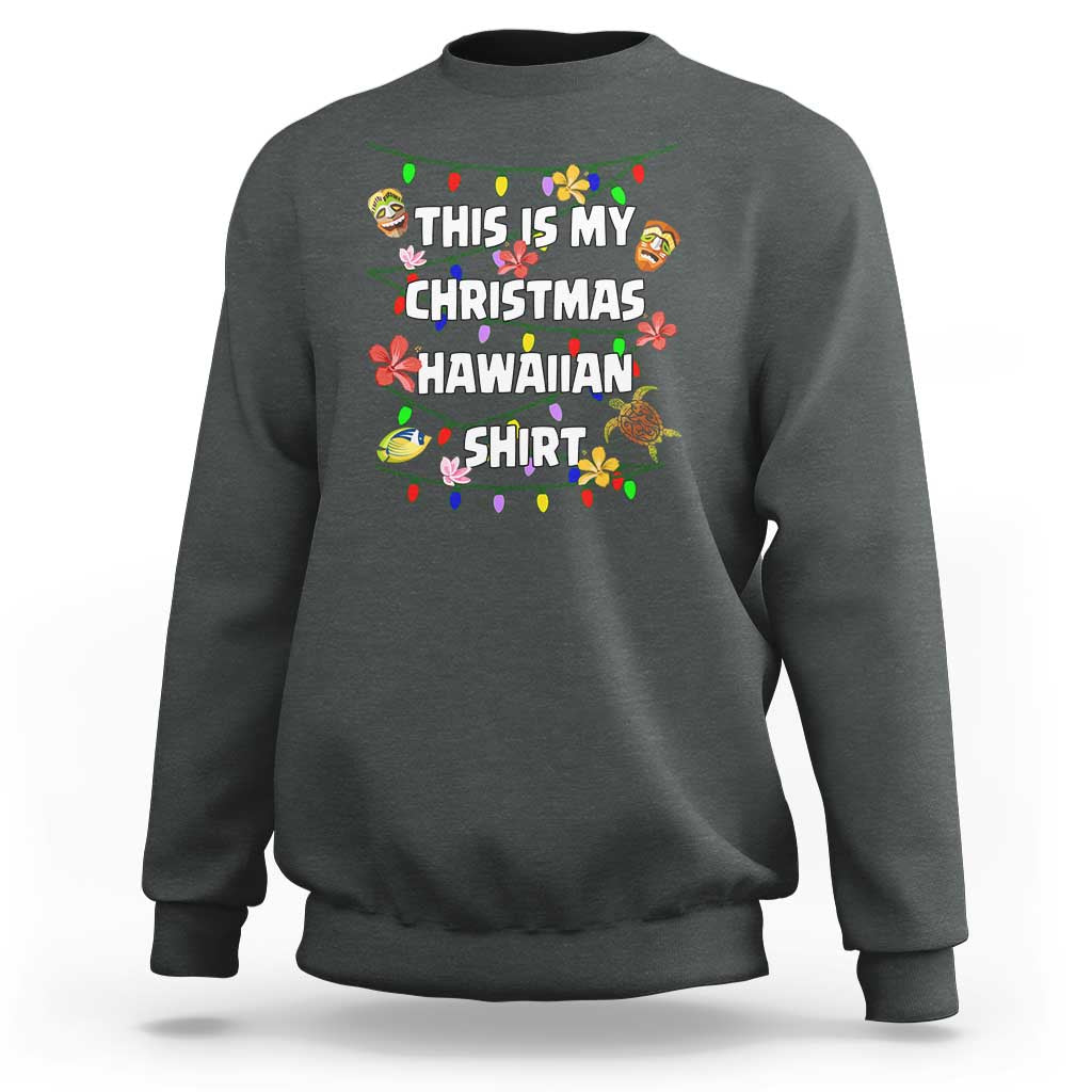 Christmas In Hawaii Sweatshirt This Is My Christmas Hawaiian Shirt Tikis Hibiscus Flower - Wonder Print Shop