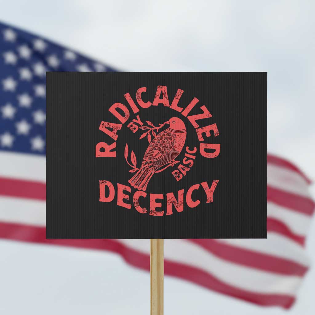 Radicalized By Basic Decency Protest Sign Feminist Activist - Wonder Print Shop