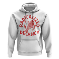 Radicalized By Basic Decency Hoodie Feminist Activist - Wonder Print Shop