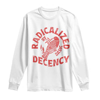 Radicalized By Basic Decency Long Sleeve Shirt Feminist Activist - Wonder Print Shop