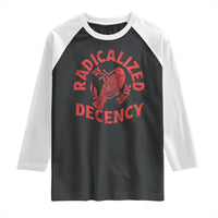 Radicalized By Basic Decency Raglan Shirt Feminist Activist - Wonder Print Shop