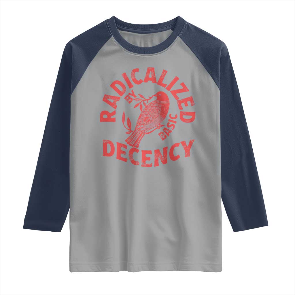 Radicalized By Basic Decency Raglan Shirt Feminist Activist - Wonder Print Shop