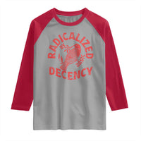 Radicalized By Basic Decency Raglan Shirt Feminist Activist - Wonder Print Shop