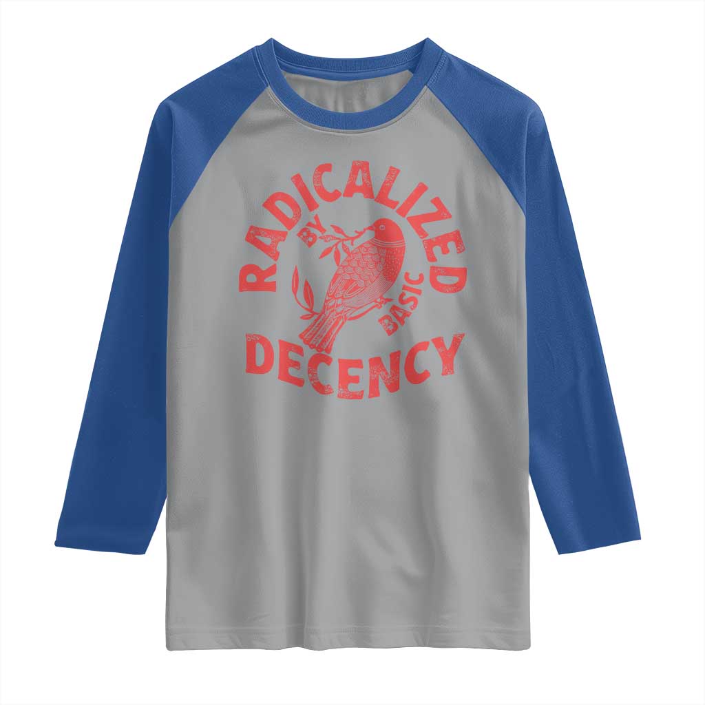 Radicalized By Basic Decency Raglan Shirt Feminist Activist - Wonder Print Shop