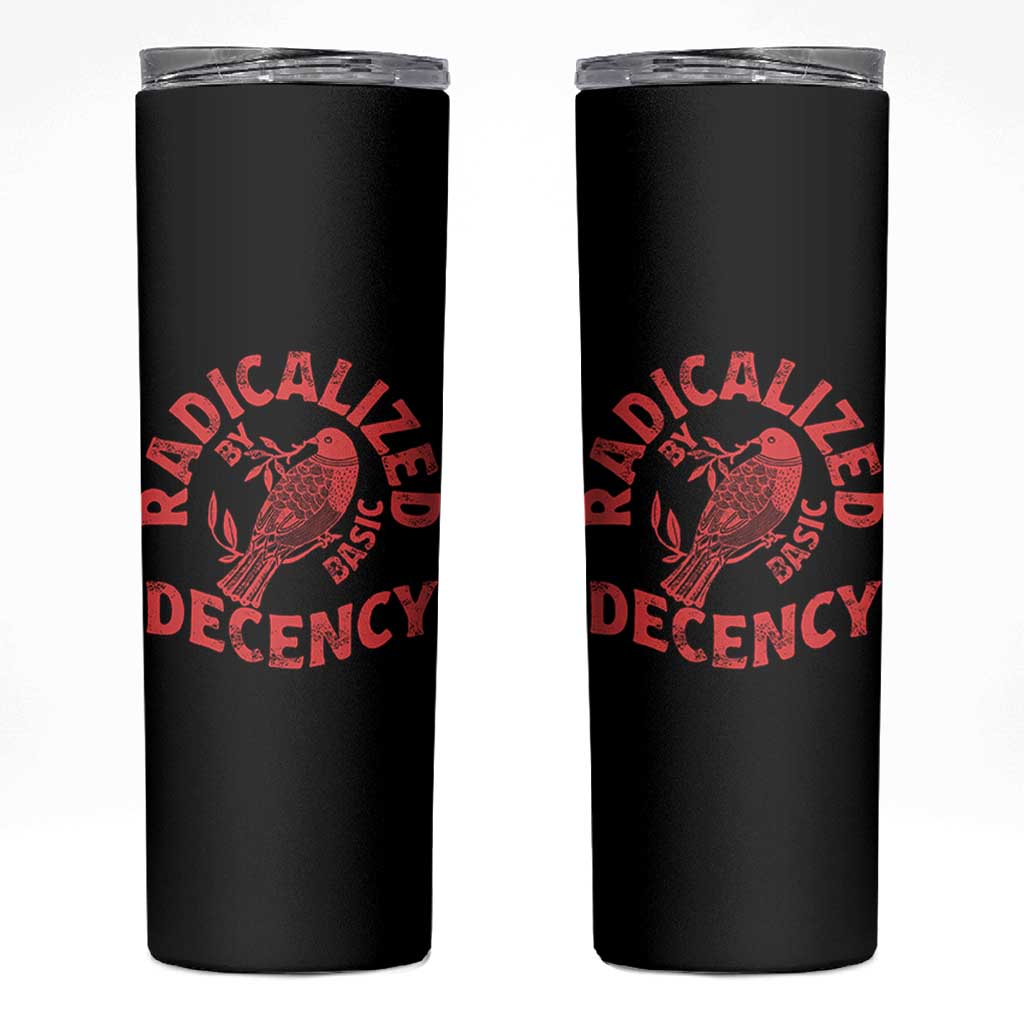 Radicalized By Basic Decency Skinny Tumbler Feminist Activist - Wonder Print Shop