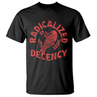 Radicalized By Basic Decency T Shirt Feminist Activist - Wonder Print Shop