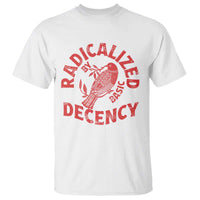 Radicalized By Basic Decency T Shirt Feminist Activist - Wonder Print Shop