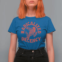 Radicalized By Basic Decency T Shirt For Women Feminist Activist - Wonder Print Shop