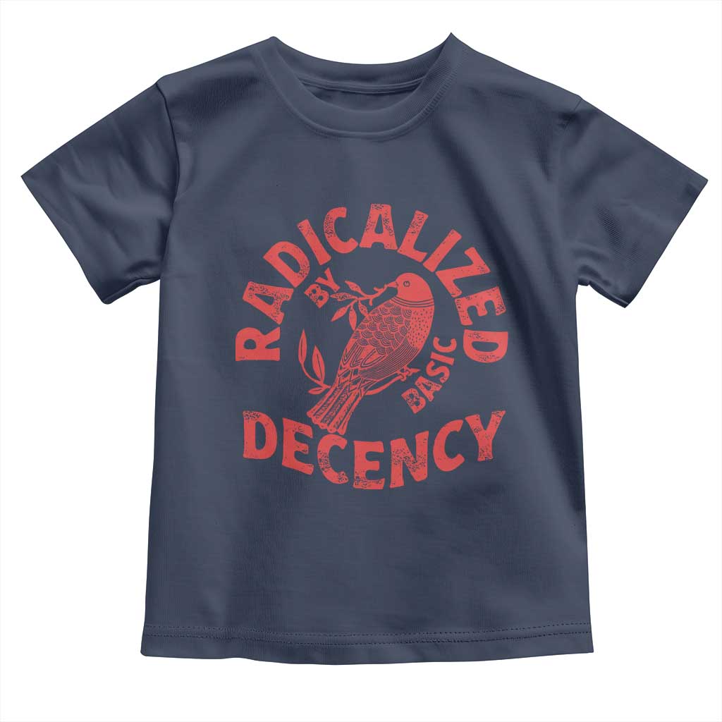 Radicalized By Basic Decency Toddler T Shirt Feminist Activist - Wonder Print Shop