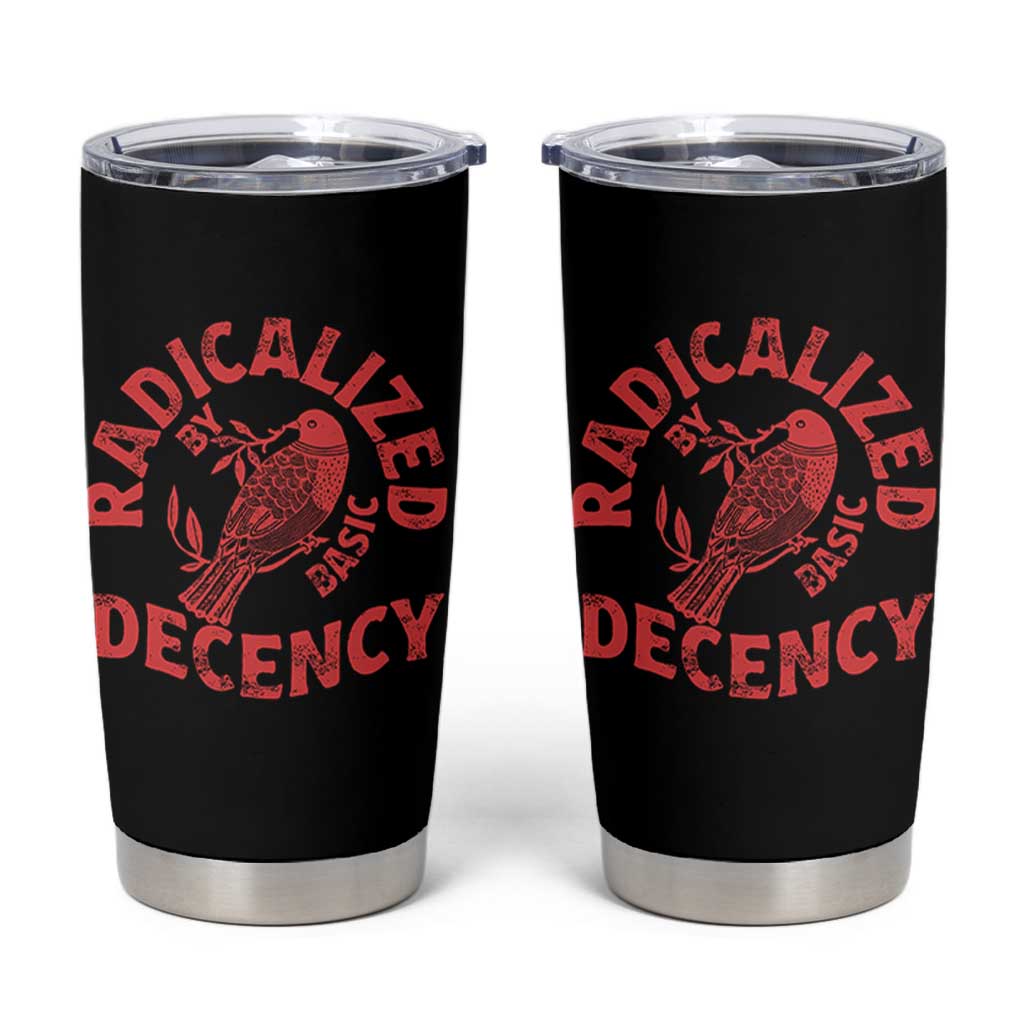 Radicalized By Basic Decency Tumbler Cup Feminist Activist - Wonder Print Shop