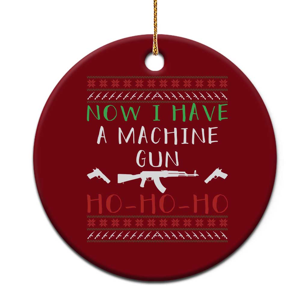 Now I Have A Machine Gun Ceramic Ornament Funny Christmas Movie Gun Lover - Wonder Print Shop