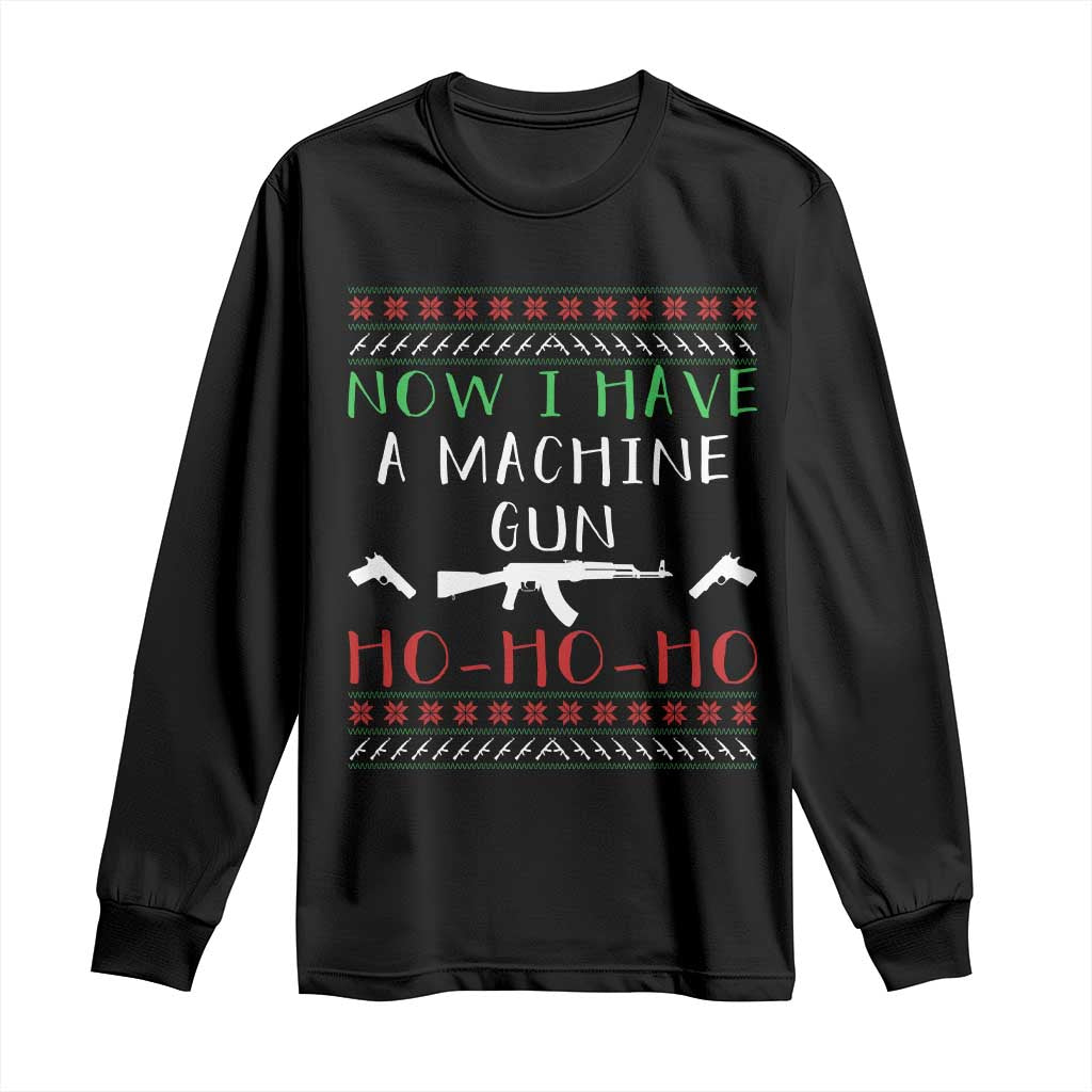 Now I Have A Machine Gun Long Sleeve Shirt Funny Christmas Movie Gun Lover - Wonder Print Shop