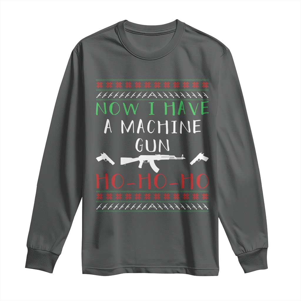 Now I Have A Machine Gun Long Sleeve Shirt Funny Christmas Movie Gun Lover - Wonder Print Shop