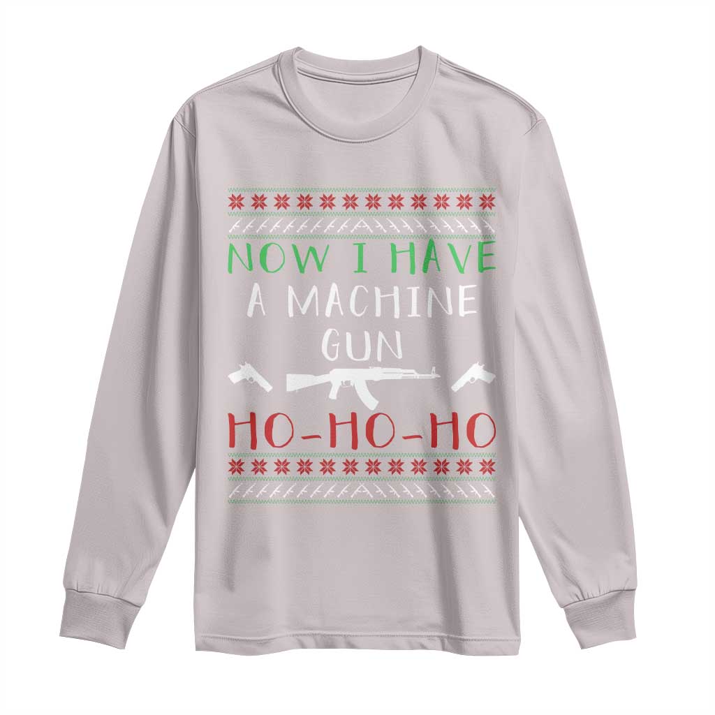 Now I Have A Machine Gun Long Sleeve Shirt Funny Christmas Movie Gun Lover - Wonder Print Shop
