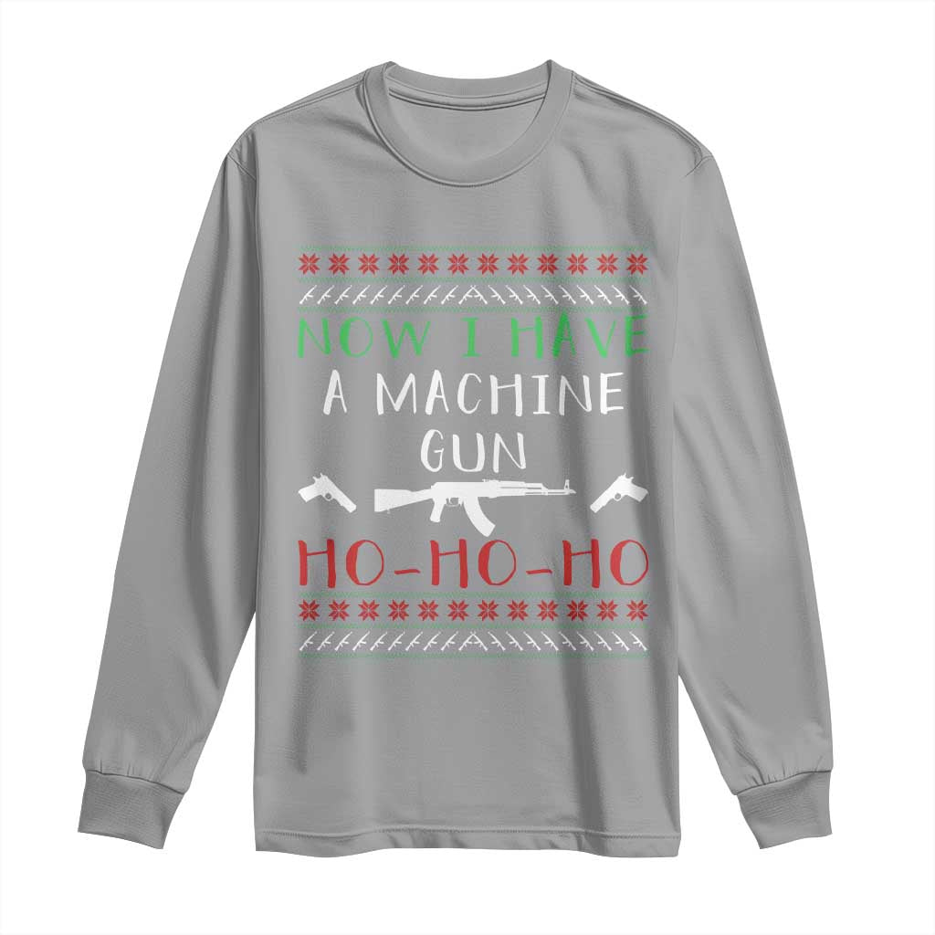 Now I Have A Machine Gun Long Sleeve Shirt Funny Christmas Movie Gun Lover - Wonder Print Shop