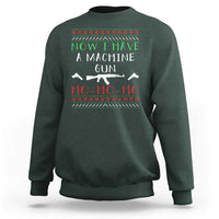 Now I Have A Machine Gun Sweatshirt Funny Christmas Movie Gun Lover - Wonder Print Shop