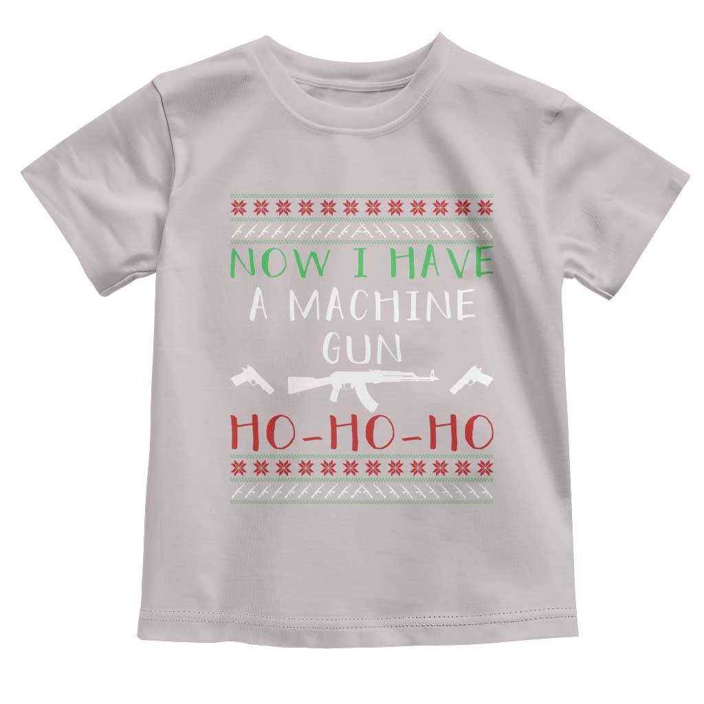 Now I Have A Machine Gun Toddler T Shirt Funny Christmas Movie Gun Lover - Wonder Print Shop