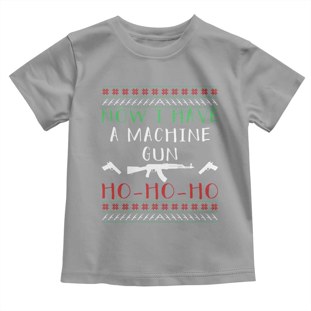 Now I Have A Machine Gun Toddler T Shirt Funny Christmas Movie Gun Lover - Wonder Print Shop