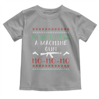 Now I Have A Machine Gun Toddler T Shirt Funny Christmas Movie Gun Lover - Wonder Print Shop