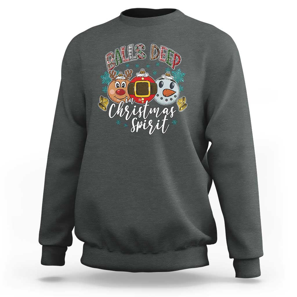 Funny Balls Deep In Christmas Spirit Sweatshirt Xmas Humorous Festive - Wonder Print Shop