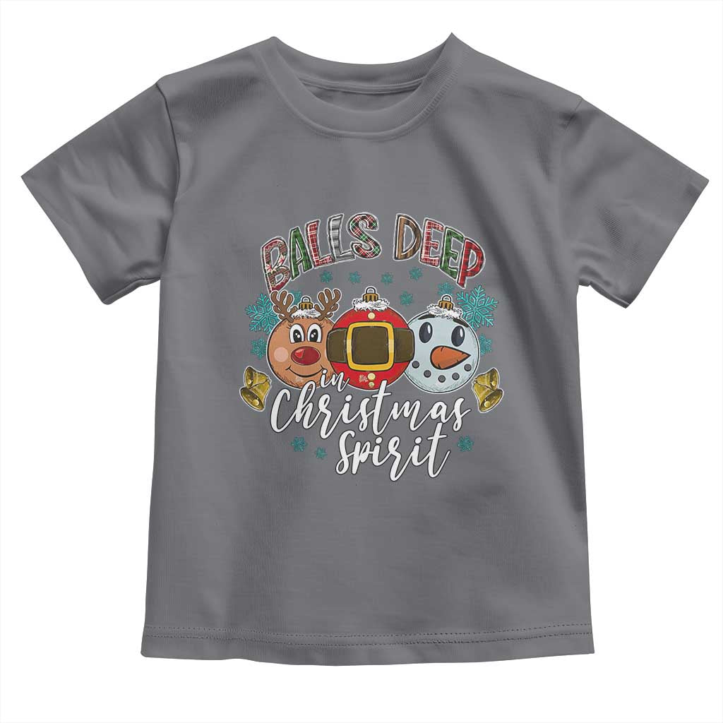 Funny Balls Deep In Christmas Spirit Toddler T Shirt Xmas Humorous Festive - Wonder Print Shop