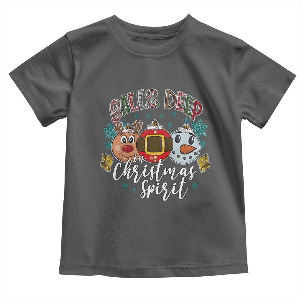 Funny Balls Deep In Christmas Spirit Toddler T Shirt Xmas Humorous Festive - Wonder Print Shop