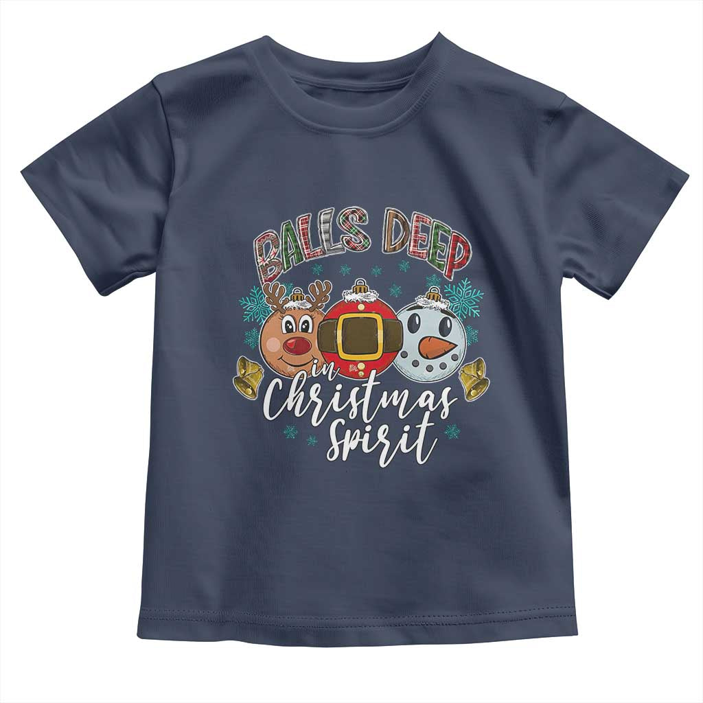 Funny Balls Deep In Christmas Spirit Toddler T Shirt Xmas Humorous Festive - Wonder Print Shop