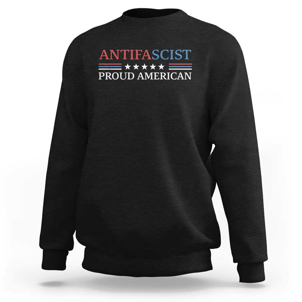 Antifascist Proud American Sweatshirt Fight Fascism Protest Liberal Democrat - Wonder Print Shop