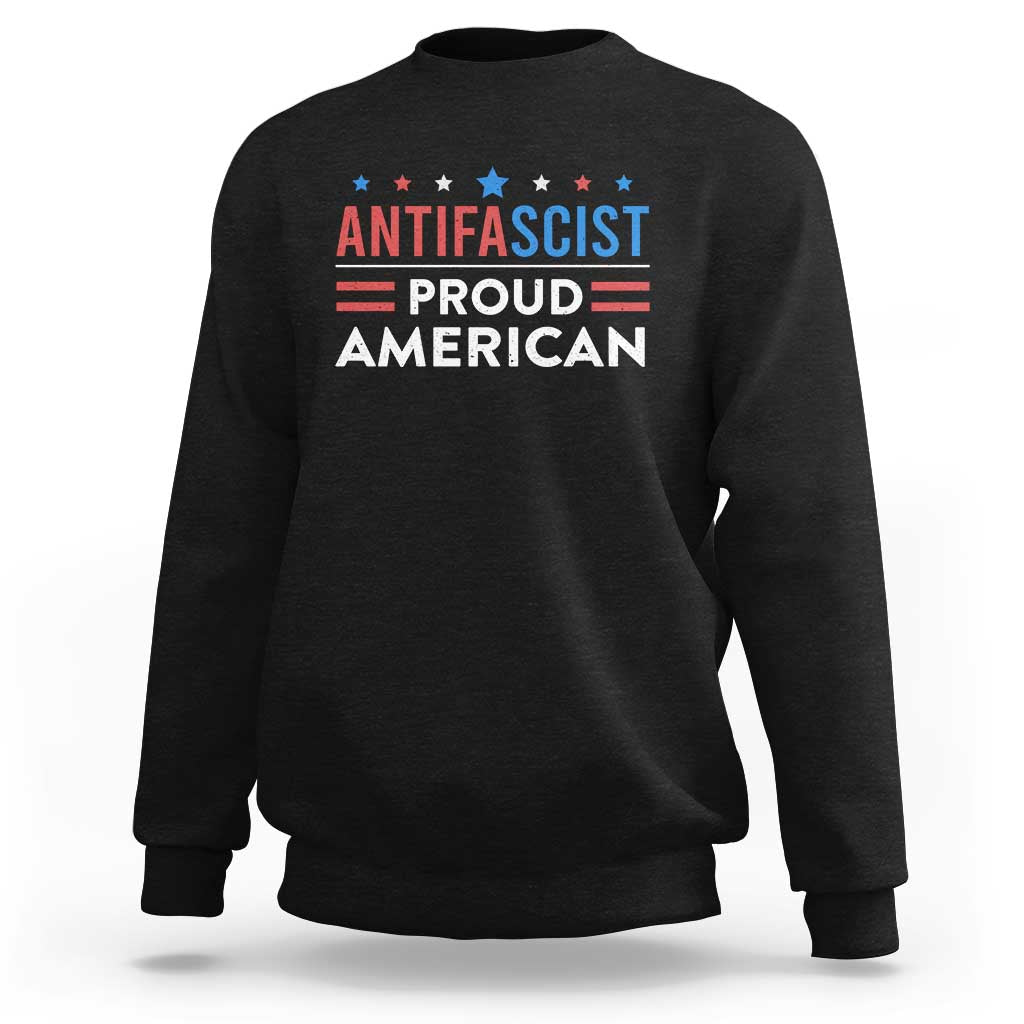 Antifascist Proud American Sweatshirt Fight Fascism Protest Human Rights - Wonder Print Shop