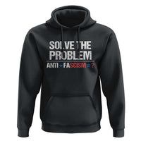 Funny Anti Fascism Protest Hoodie Solve The Problem - Wonder Print Shop