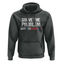 Funny Anti Fascism Protest Hoodie Solve The Problem - Wonder Print Shop