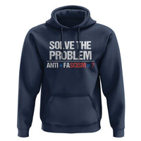 Funny Anti Fascism Protest Hoodie Solve The Problem - Wonder Print Shop