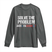 Funny Anti Fascism Protest Long Sleeve Shirt Solve The Problem - Wonder Print Shop