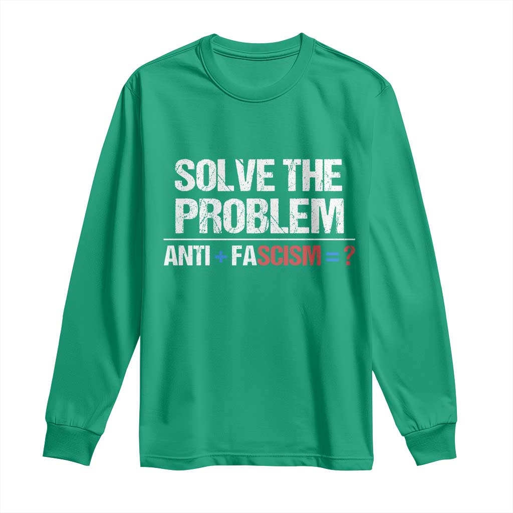 Funny Anti Fascism Protest Long Sleeve Shirt Solve The Problem - Wonder Print Shop