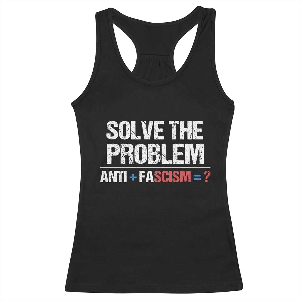 Funny Anti Fascism Protest Racerback Tank Top Solve The Problem - Wonder Print Shop