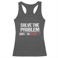 Funny Anti Fascism Protest Racerback Tank Top Solve The Problem - Wonder Print Shop