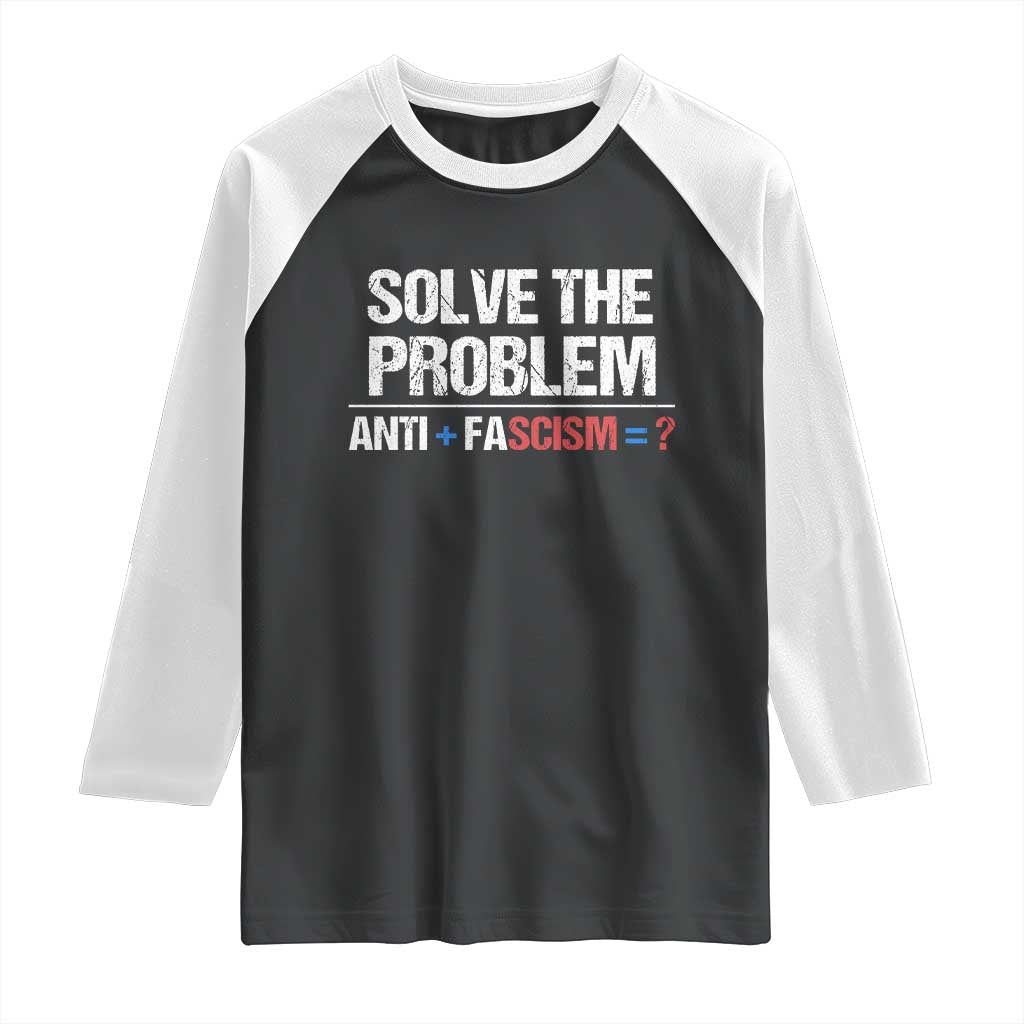 Funny Anti Fascism Protest Raglan Shirt Solve The Problem - Wonder Print Shop