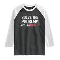 Funny Anti Fascism Protest Raglan Shirt Solve The Problem - Wonder Print Shop